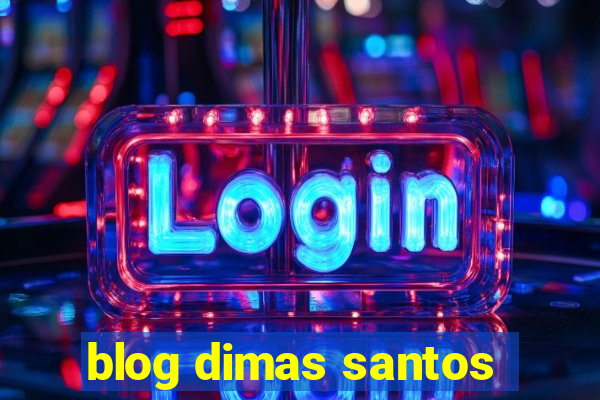 blog dimas santos
